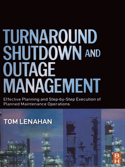 Title details for Turnaround, Shutdown and Outage Management by Tom Lenahan - Available